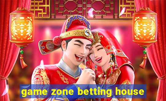 game zone betting house